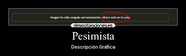 Pesimista - Descripción Gráfica