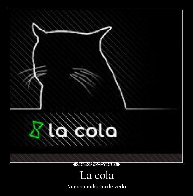 La cola -