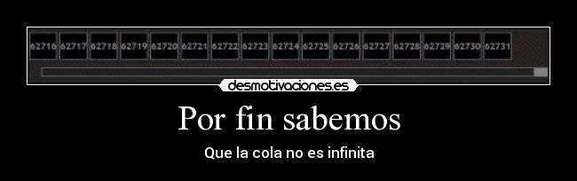 Por fin sabemos - Que la cola no es infinita