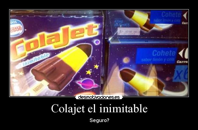 carteles inimitable colajet cohete sabor limon cola desmotivaciones