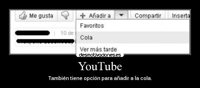 YouTube - También tiene opción para añadir a la cola.