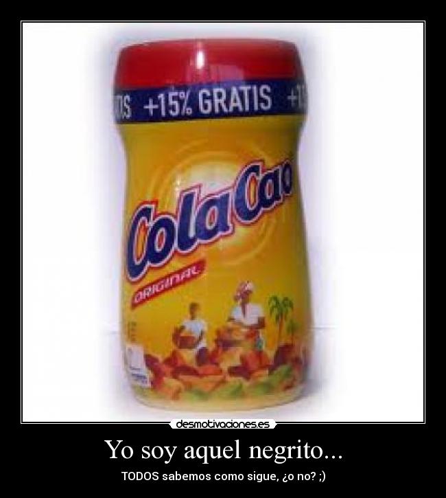 Yo soy aquel negrito... -