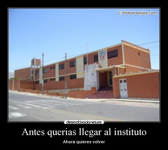 Antes querias llegar al instituto - 