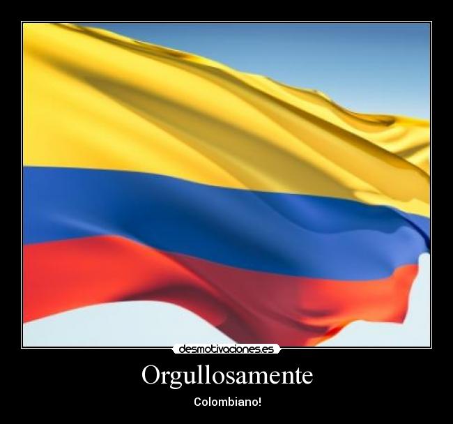 carteles colombia orgullosamente viva nacionalidad desmotivaciones