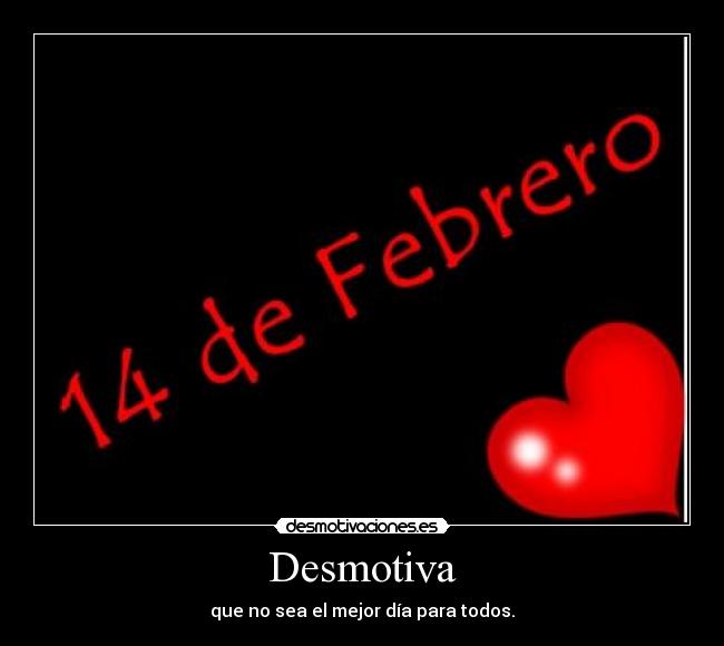 Desmotiva - que no sea el mejor día para todos.