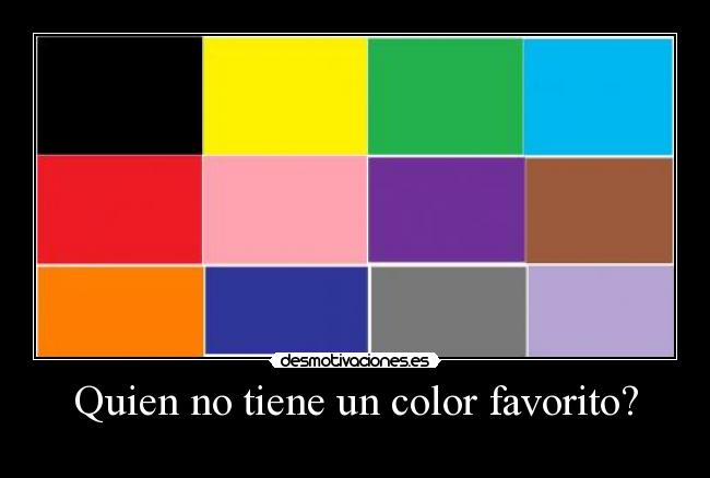 Quien no tiene un color favorito? - 