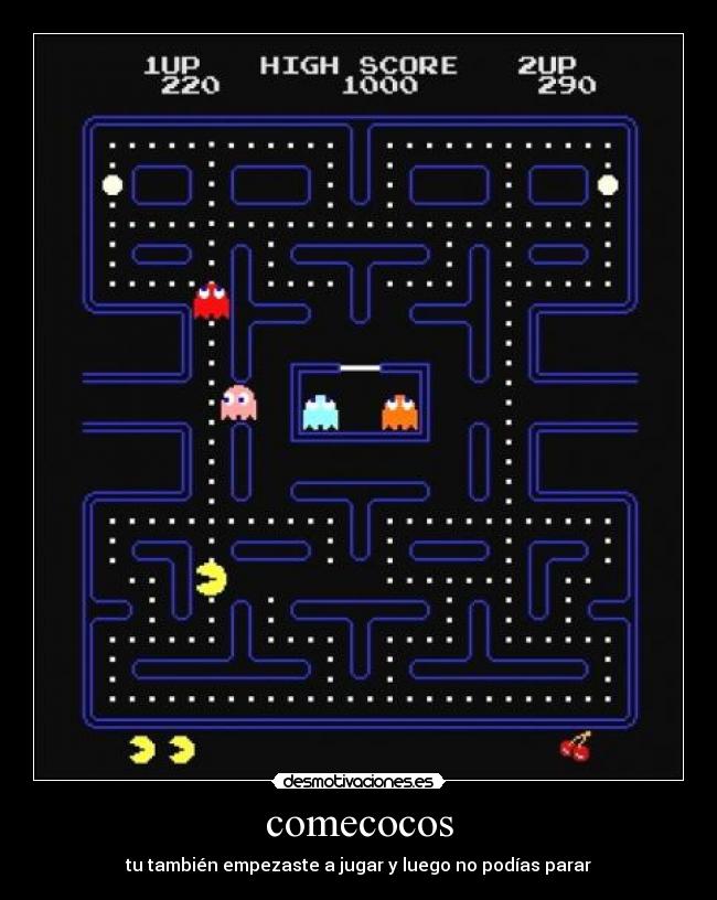 comecocos - tu también empezaste a jugar y luego no podías parar