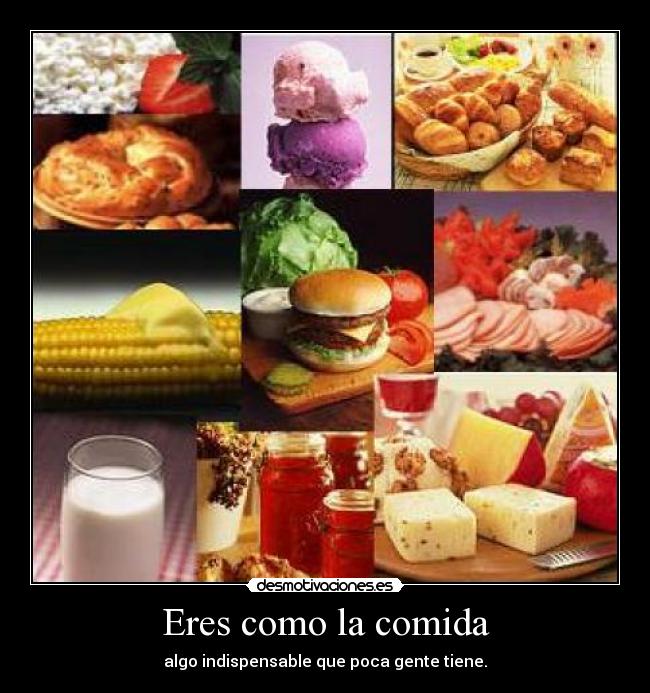 Eres como la comida -