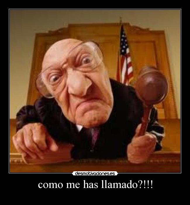 como me has llamado?!!! - 