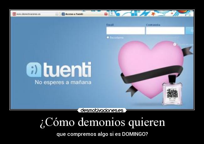 ¿Cómo demonios quieren -