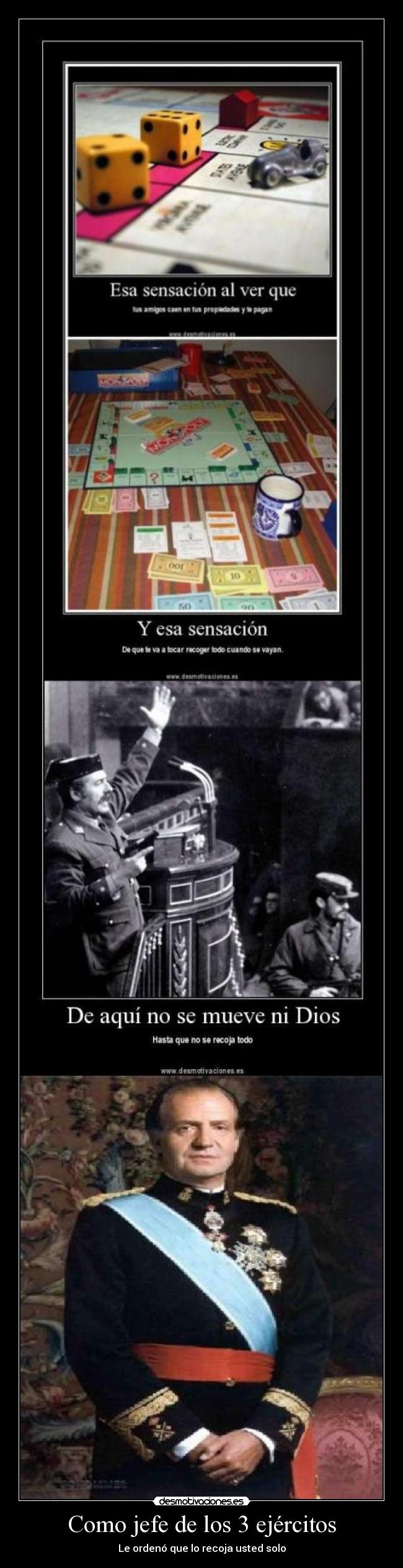 Como jefe de los 3 ejércitos - Le ordenó que lo recoja usted solo