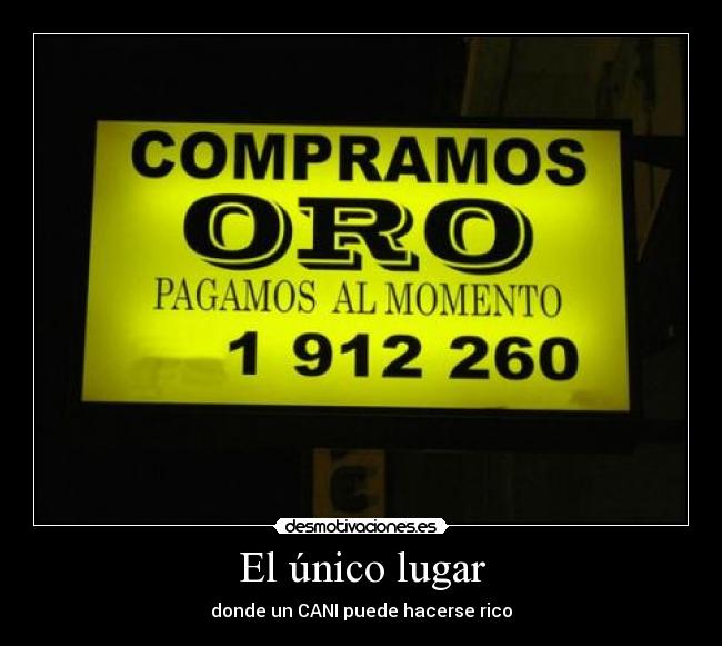 El único lugar - donde un CANI puede hacerse rico