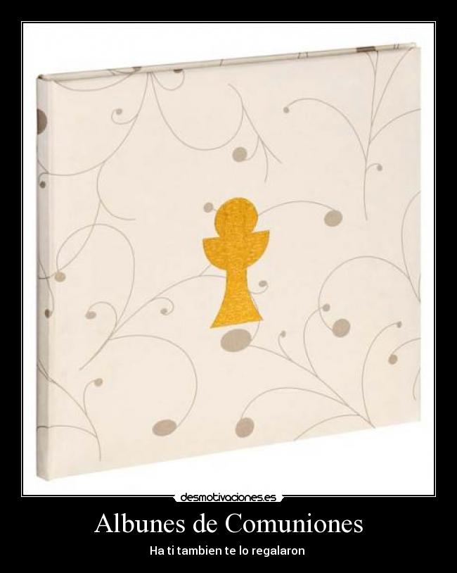 Albunes de Comuniones - Ha ti tambien te lo regalaron 