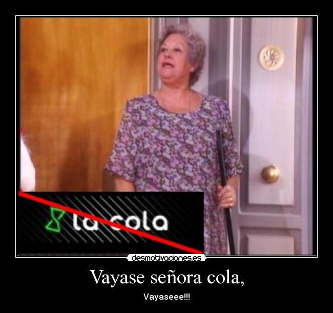 Vayase señora cola, -
