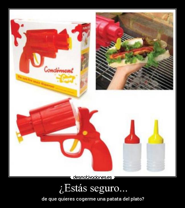 ¿Estás seguro... - de que quieres cogerme una patata del plato?