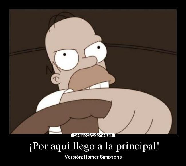 ¡Por aquí llego a la principal! - Versión: Homer Simpsons