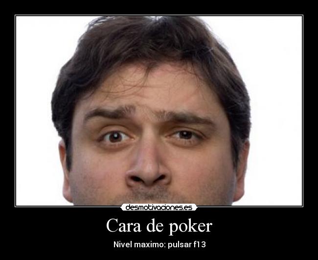 carteles cara poker f13 desmotivaciones