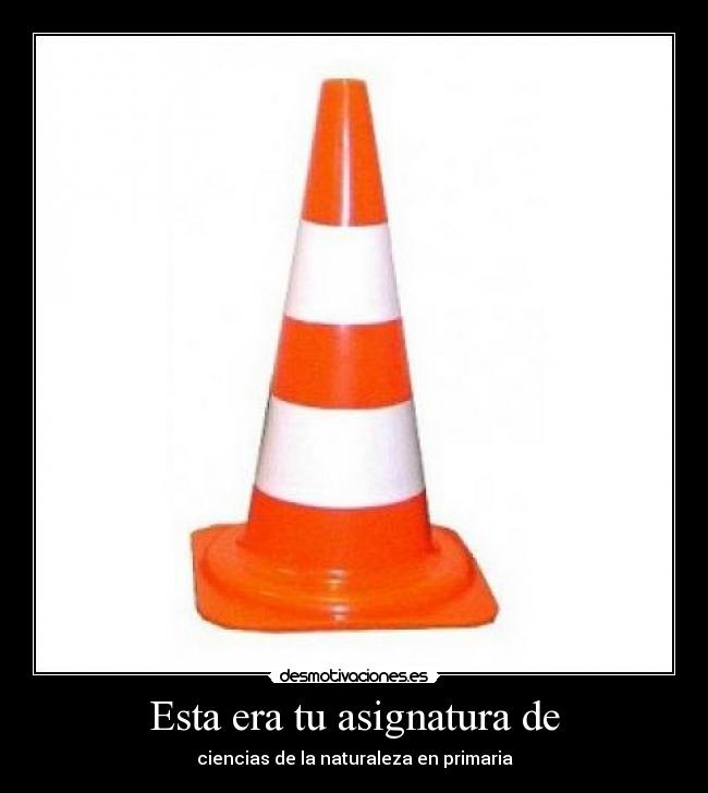 Esta era tu asignatura de - ciencias de la naturaleza en primaria