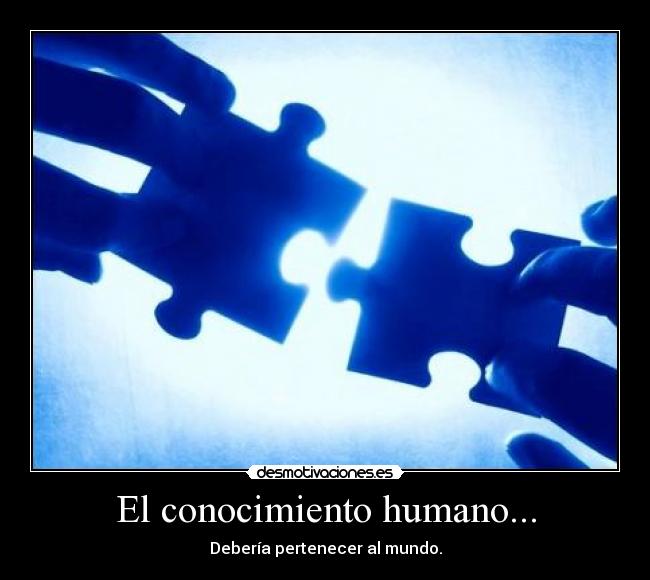 El conocimiento humano... -