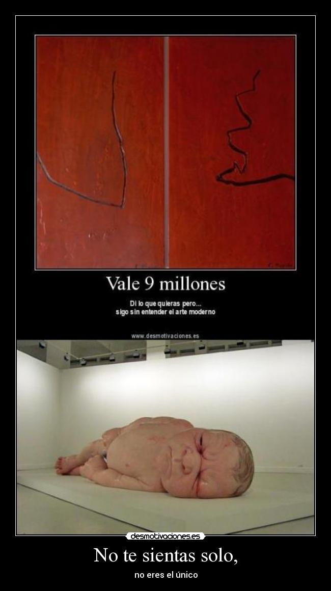 No te sientas solo, - no eres el único