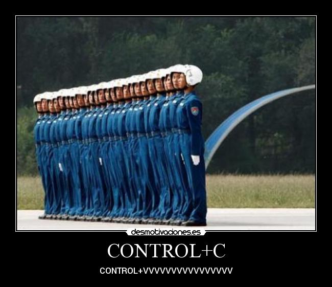 CONTROL+C - CONTROL+VVVVVVVVVVVVVVVV