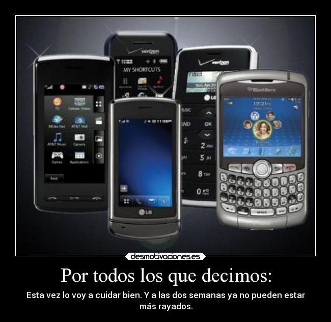 Por todos los que decimos: - Esta vez lo voy a cuidar bien. Y a las dos semanas ya no pueden estar más rayados.