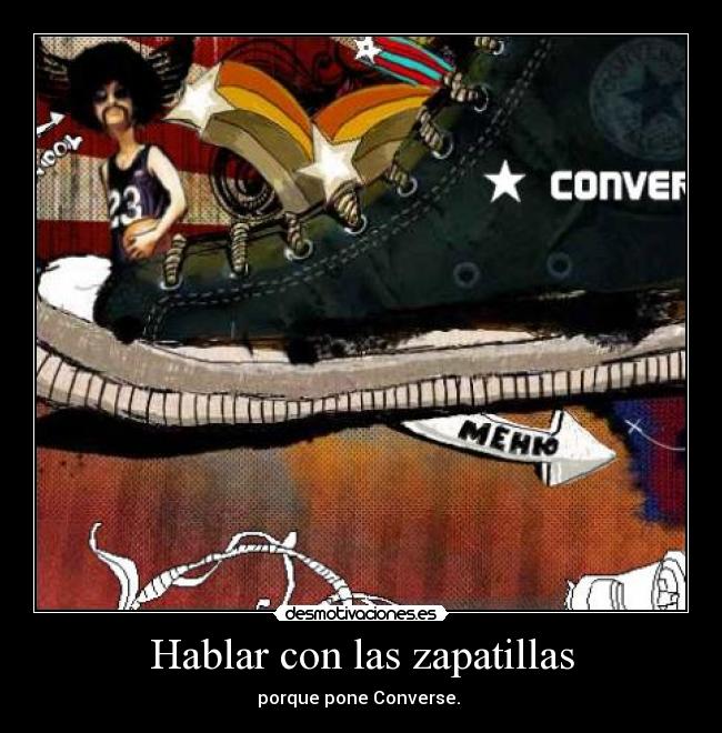 Hablar con las zapatillas - porque pone Converse.