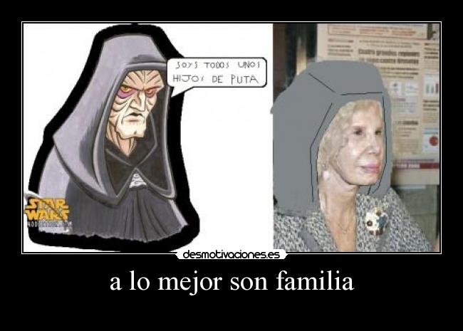a lo mejor son familia -