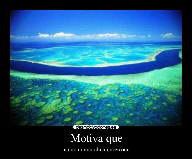 Motiva que - sigan quedando lugares así.