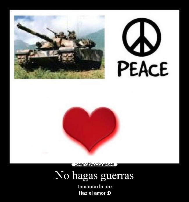 No hagas guerras -