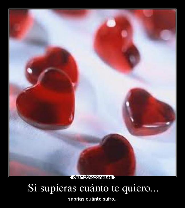 Si Supieras Cuánto Te Quiero Desmotivaciones