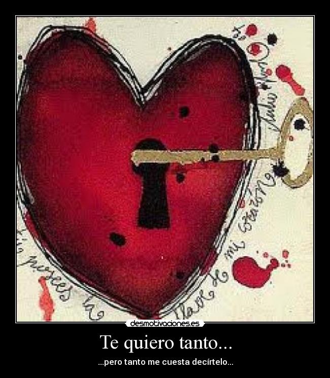 Te quiero tanto... -
