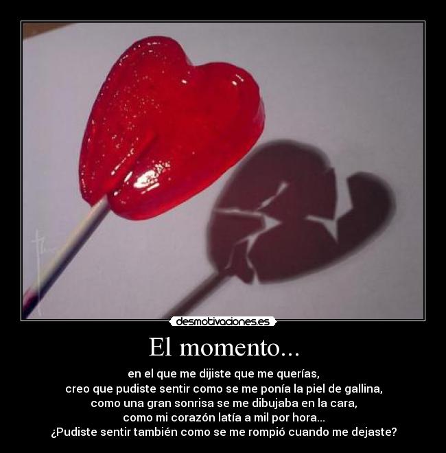 El momento... -