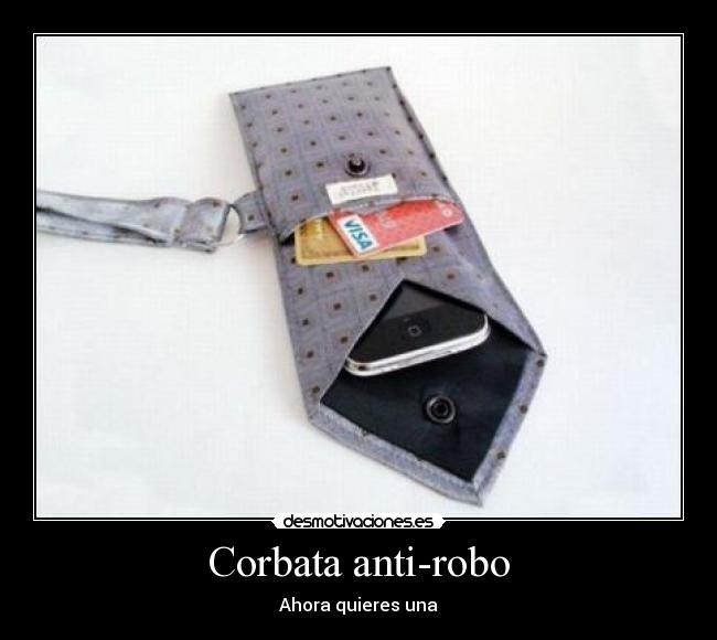 Corbata anti-robo - Ahora quieres una