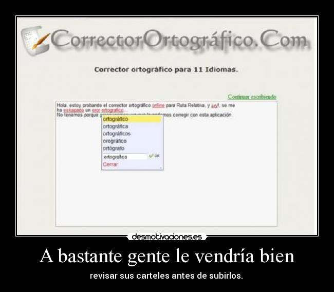 A bastante gente le vendría bien - revisar sus carteles antes de subirlos.