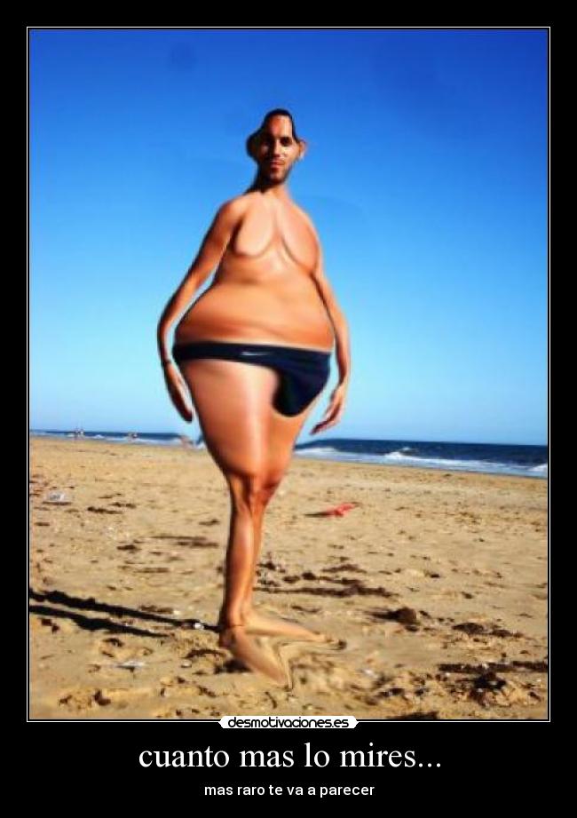 cuanto mas lo mires... - mas raro te va a parecer