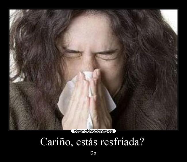 Cariño, estás resfriada?  - 