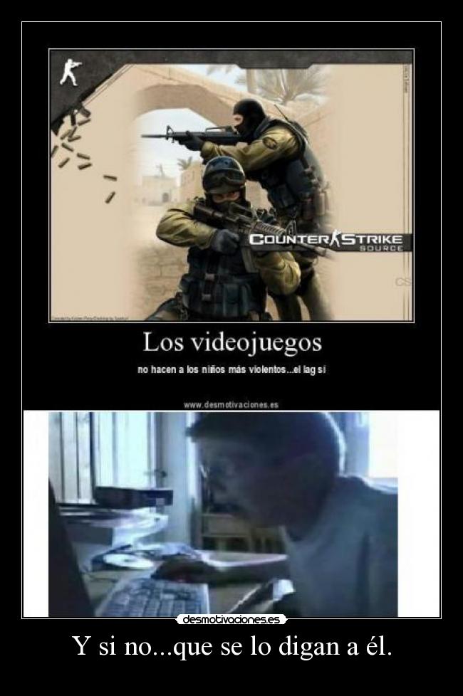 Y si no...que se lo digan a él. -