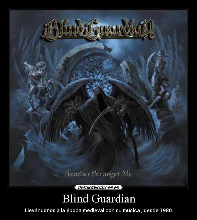 Blind Guardian - Llevándonos a la época medieval con su música , desde 1980.