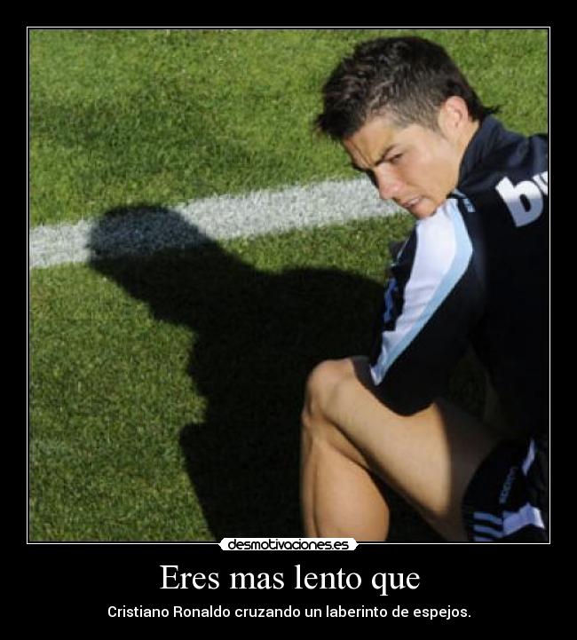 Eres mas lento que -