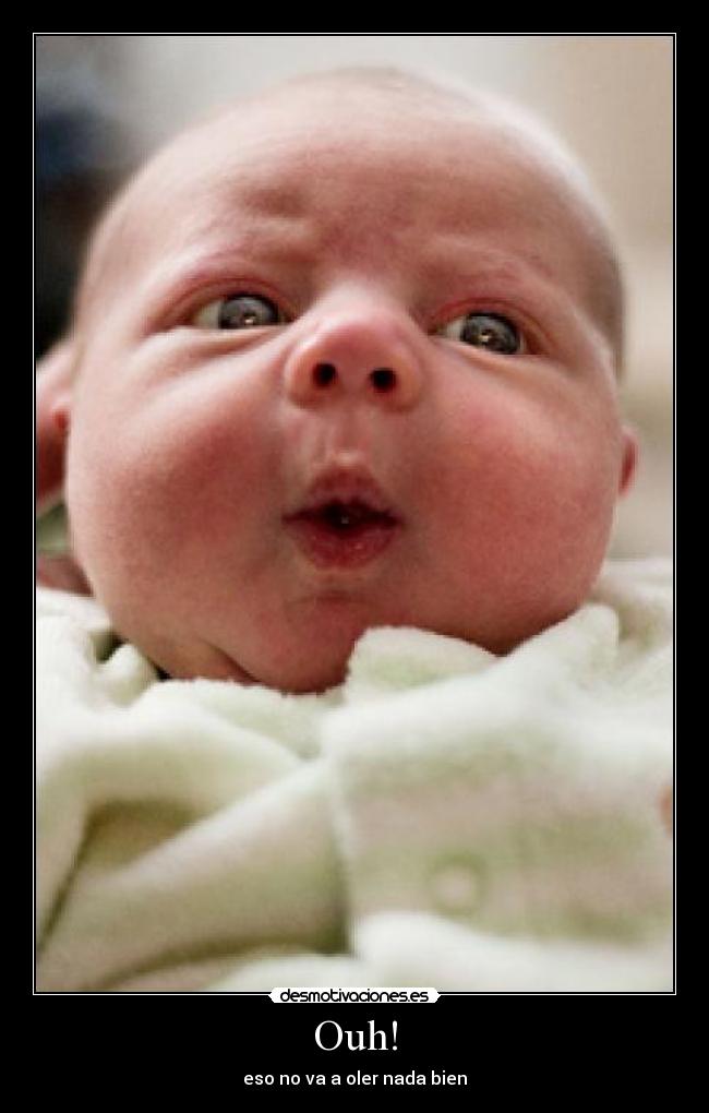 Ouh! - eso no va a oler nada bien