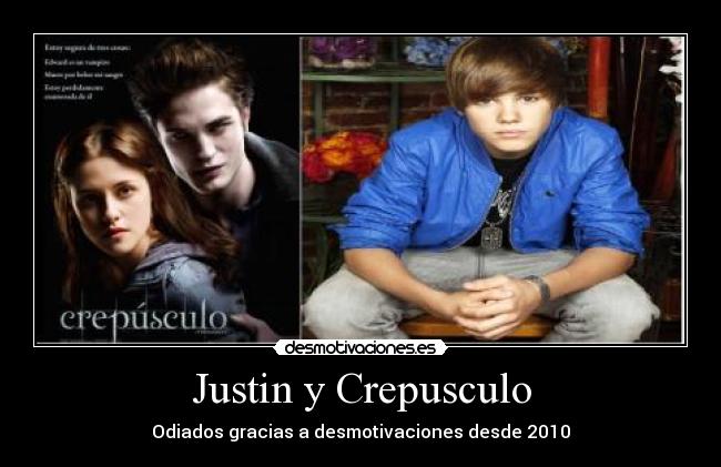 Justin y Crepusculo - Odiados gracias a desmotivaciones desde 2010