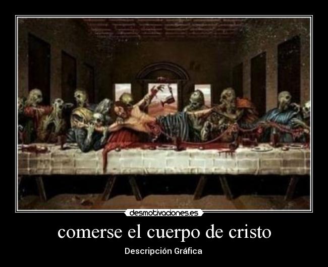 comerse el cuerpo de cristo - Descripción Gráfica 