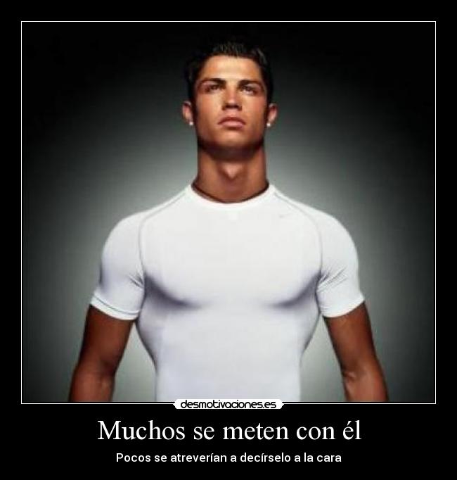 Muchos se meten con él - Pocos se atreverían a decírselo a la cara