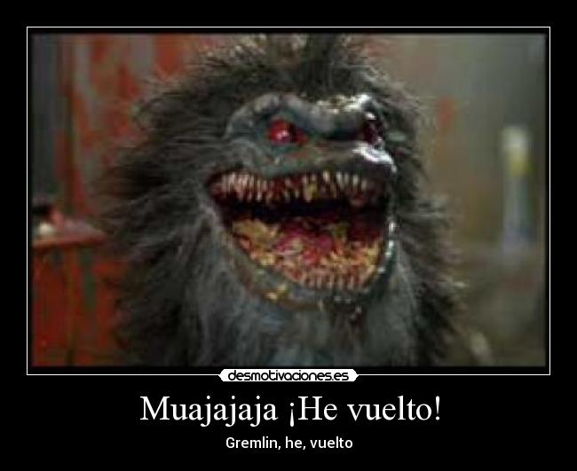 Muajajaja ¡He vuelto! - Gremlin, he, vuelto