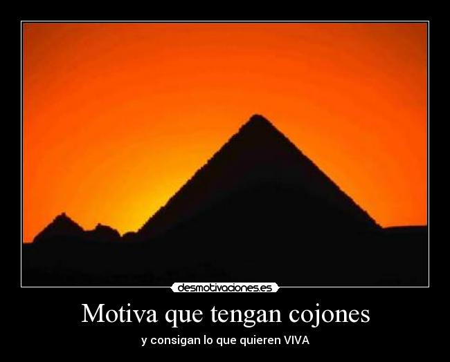 Motiva que tengan cojones - y consigan lo que quieren VIVA