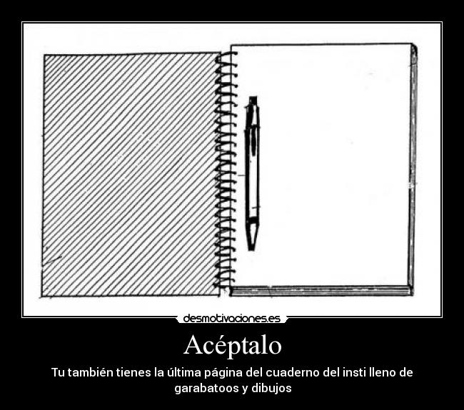 Acéptalo - Tu también tienes la última página del cuaderno del insti lleno de garabatoos y dibujos