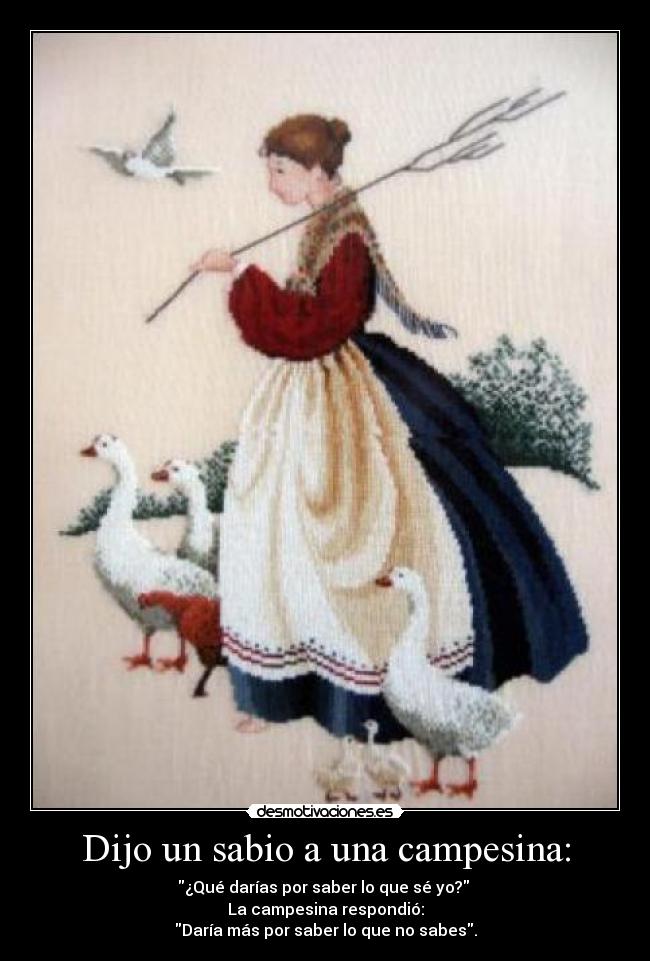Dijo un sabio a una campesina: -