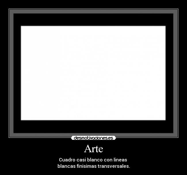 Arte - Cuadro casi blanco con lineas
blancas finisimas transversales.