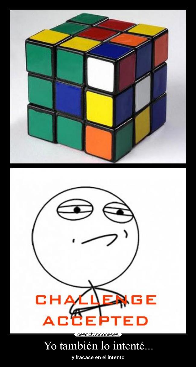 carteles cubo rubik challenge accepted lol tambien intente fracase intento desmotivaciones